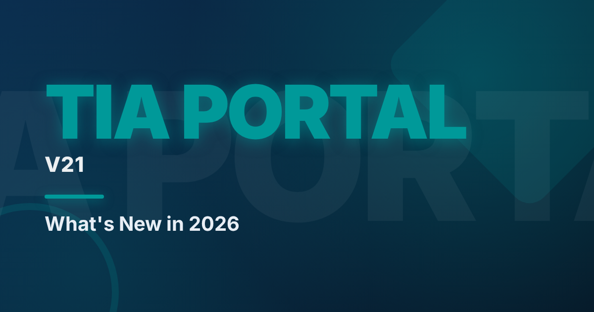 TIA Portal V21: 7 New Features That Actually Change Your Daily Work