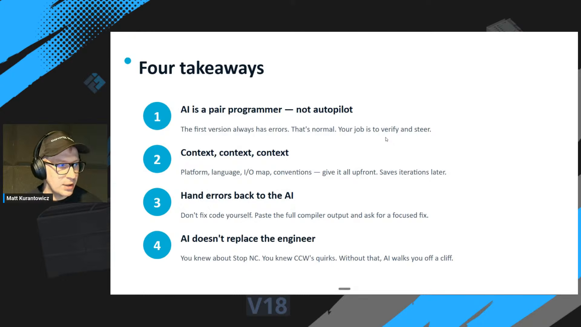Four takeaways: AI is a pair programmer not autopilot, context matters, hand errors back to the AI, and AI does not replace the engineer